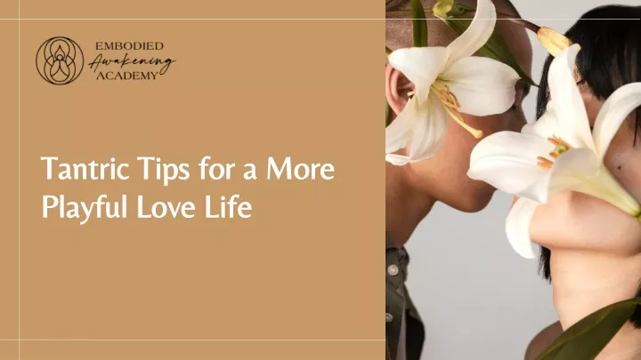 tantric tips for a more playful love life