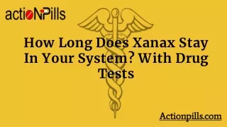 Know How Long Does Xanax Stay In Your System? With Drug Tests
