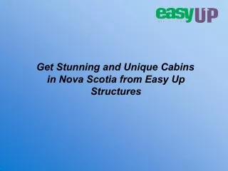 Get Stunning and Unique Cabins in Nova Scotia from Easy Up Structures