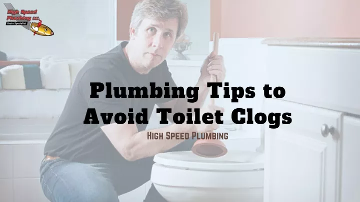 plumbing tips to avoid toilet clogs high speed