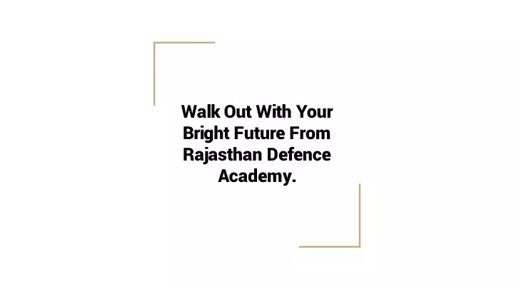 walk out with your bright future from rajasthan defence academy
