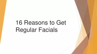 16 Reasons to Get Regular Facials