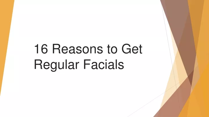 16 reasons to get regular facials