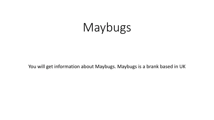 maybugs