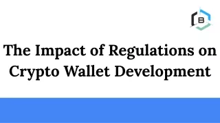 The Impact of Regulations on Crypto Wallet Development