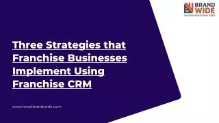Three Strategies that Franchise Businesses Implement Using Franchise CRM