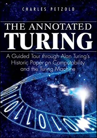 PDF✔️Download❤️ The Annotated Turing: A Guided Tour Through Alan Turing's Histor