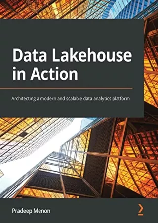 Ebook❤️(download)⚡️ Data Lakehouse in Action: Architecting a modern and scalable