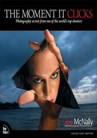 Ebook❤️(download)⚡️ The Moment It Clicks: Photography Secrets from One of the Wo