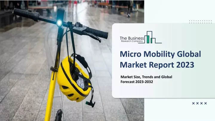 micro mobility global market report 2023
