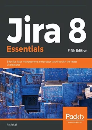 [DOWNLOAD]⚡️PDF✔️ Jira 8 Essentials: Effective issue management and project trac