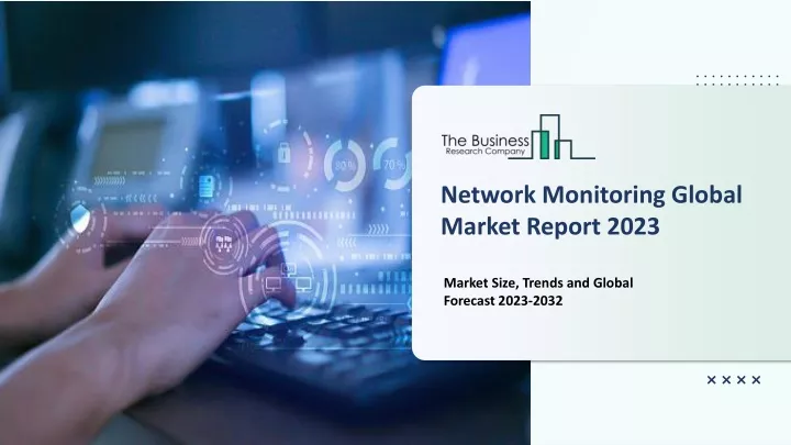 network monitoring global market report 2023