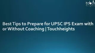 Best Tips to Prepare for UPSC IPS Exam with or Without Coaching | Touchheights