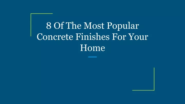 8 of the most popular concrete finishes for your