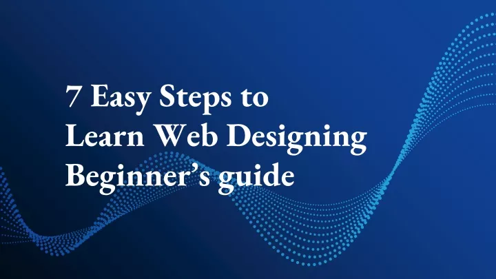 7 easy steps to learn web designing beginner s guide