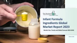 Global Infant Formula Ingredients Market Growth And Trends In 2023