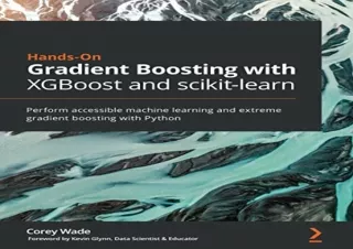 √(PDF BOOK)❤ Hands-On Gradient Boosting with XGBoost and scikit-learn: Perform a