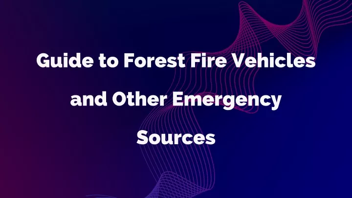 guide to forest fire vehicles