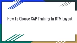 How To Choose SAP Training In BTM Layout ?