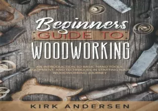 download Beginners Guide To Woodworking: An Introduction To Basic Hand Tools, Eq