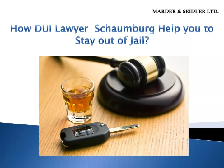 how dui lawyer schaumburg help you to stay