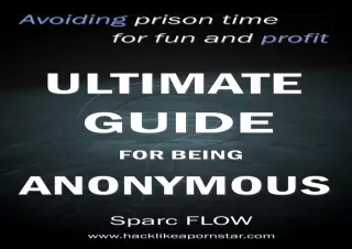 [⚡DOWNLOAD PDF⚡] Ultimate Guide for being Anonymous: Avoiding prison time for fu