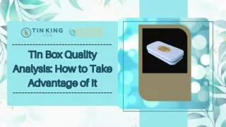 Tin Box Quality Analysis | Why It Matters