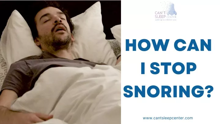 how can i stop snoring