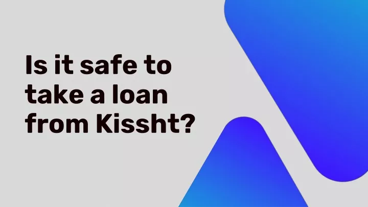 is it safe to take a loan from kissht