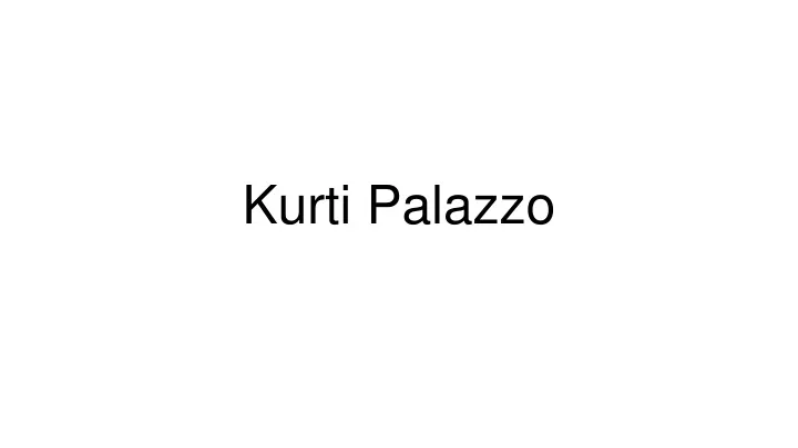 kurti palazzo