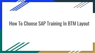 How To Choose SAP Training In BTM Layout ?