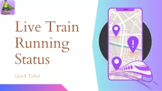 Check Live Train Running Status through Quick Tatkal!