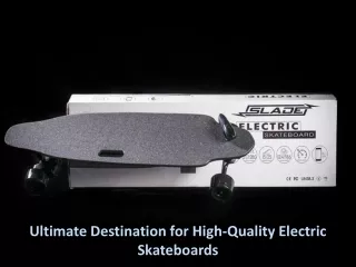 Ultimate Destination for High-Quality Electric Skateboards