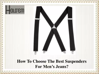 How To Choose The Best Suspenders For Men’s Jeans