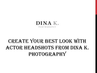 Create your Best Look with Actor Headshots from Dina K. Photography