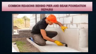 COMMON REASONS BEHIND PIER AND BEAM FOUNDATION REPAIRS