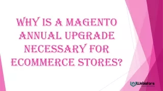 why is a magento annual upgrade necessary for ecommerce stores