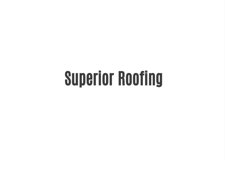 superior roofing
