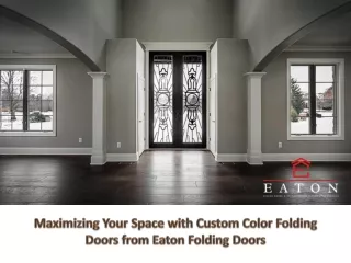 Maximizing Your Space with Custom Color Folding Doors from Eaton Folding Doors