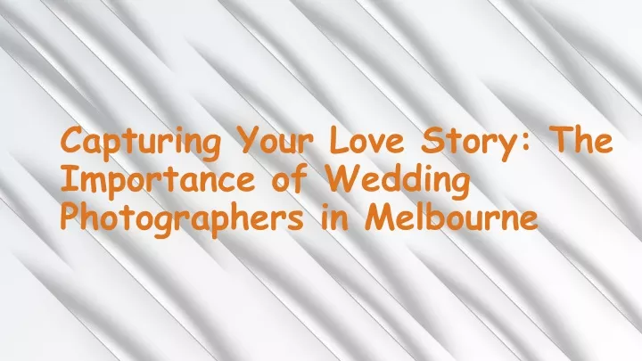 capturing your love story the importance