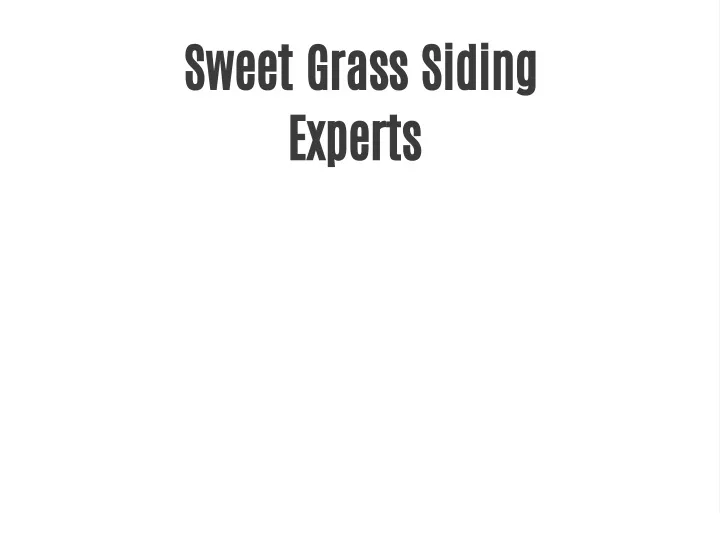 sweet grass siding experts