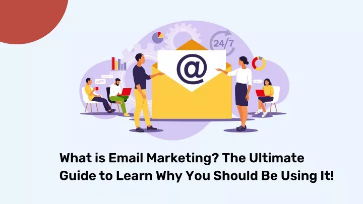 what is email marketing the ultimate guide