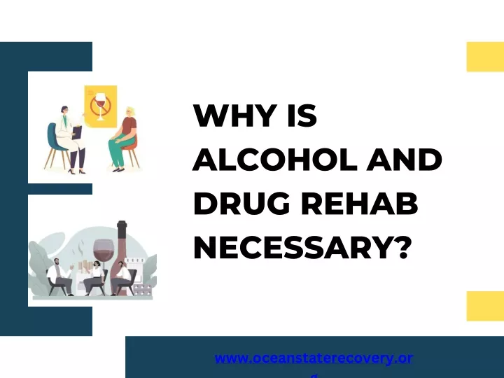 why is alcohol and drug rehab necessary
