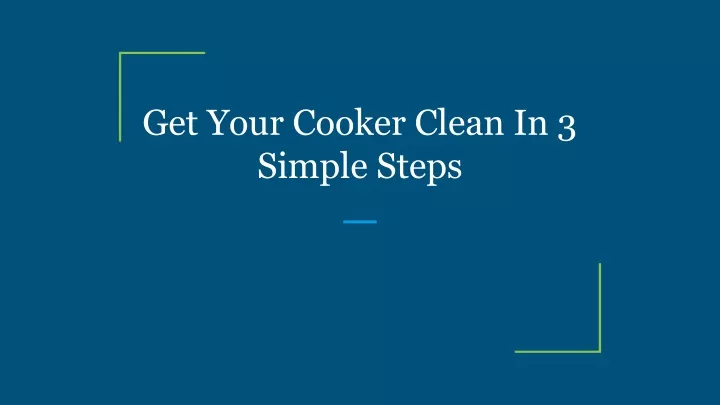 get your cooker clean in 3 simple steps