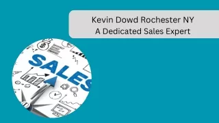 Kevin Dowd Rochester NY A Dedicated Sales Expert