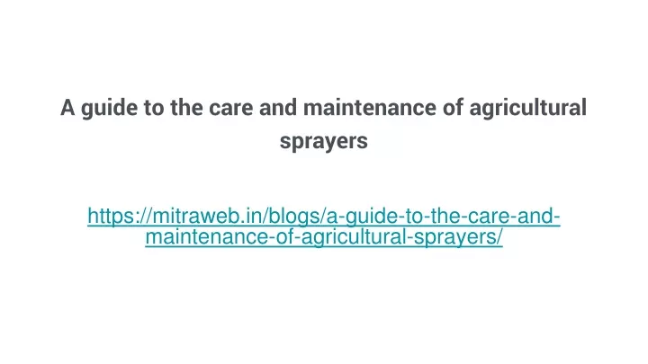 a guide to the care and maintenance of agricultural sprayers