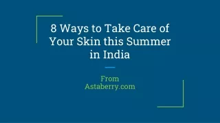 8 Ways to Take Care of Your Skin this Summer in India