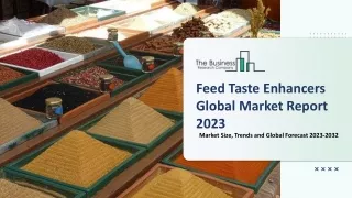 Feed Taste Enhancers Market Size, Competitive Landscape and Market Forecast 2023