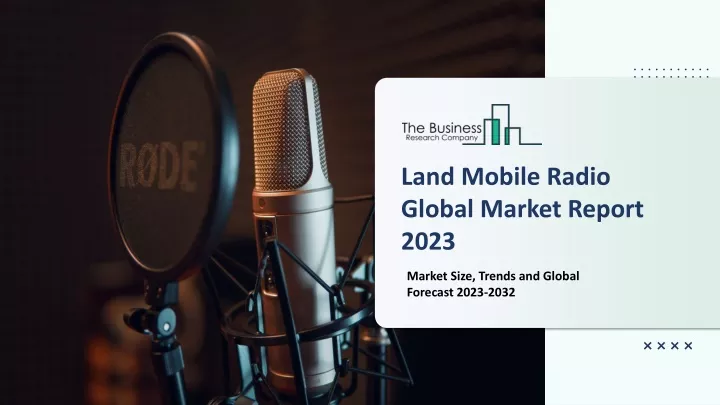 land mobile radio global market report 2023