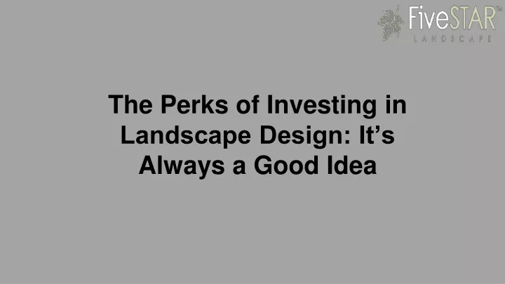 the perks of investing in landscape design